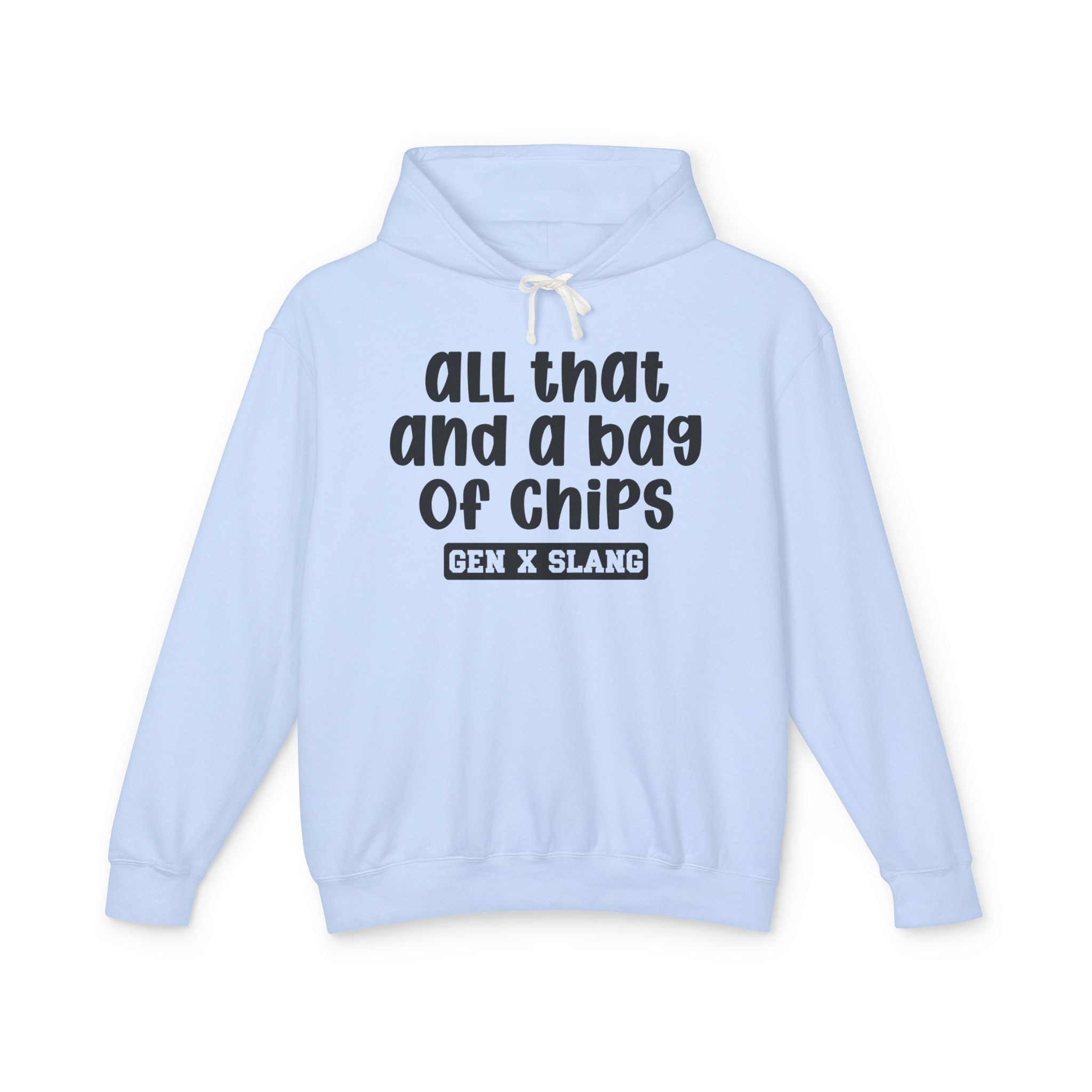 All That And A Bag Of Chips - Gen X Slang Hoodie