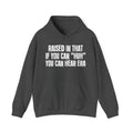 Raised In That If You Can Huh You Can Hear  Era — Humorous Growing Up Hoodie