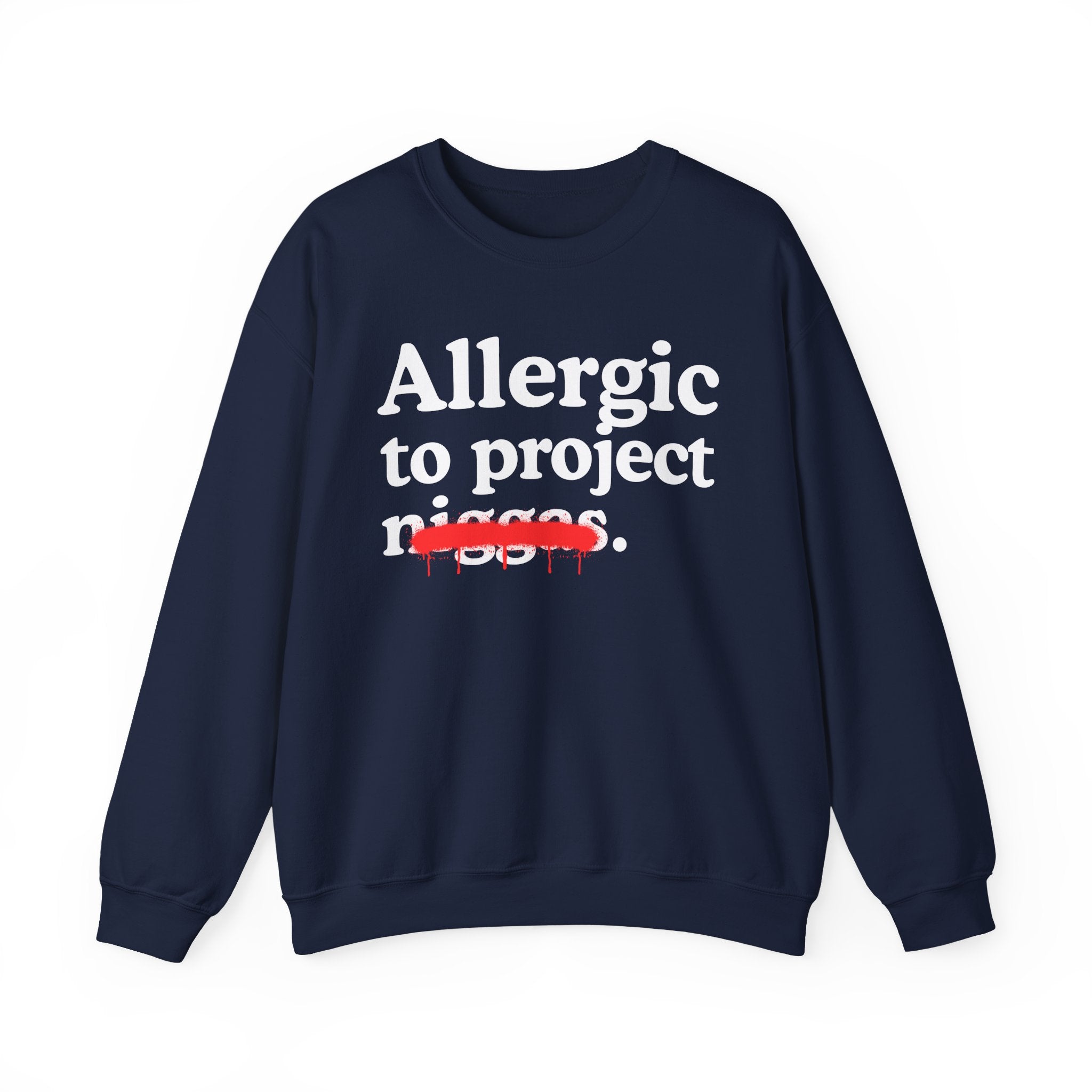 Allergic To Project Niggas — Funny Reaction Sweatshirt