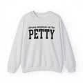 Strong Emphasis On The PETTY - Sweatshirt