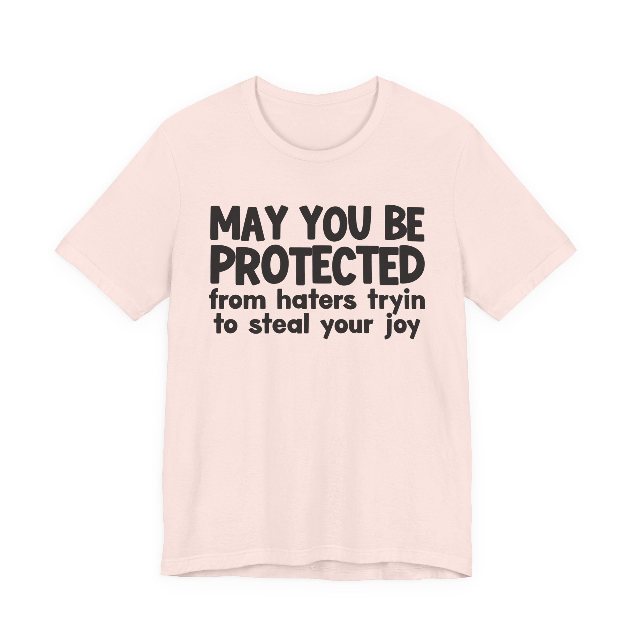 May You Be Protected From Haters Tryin To Steal your Joy  — Funny Sarcastic Prayer Tee