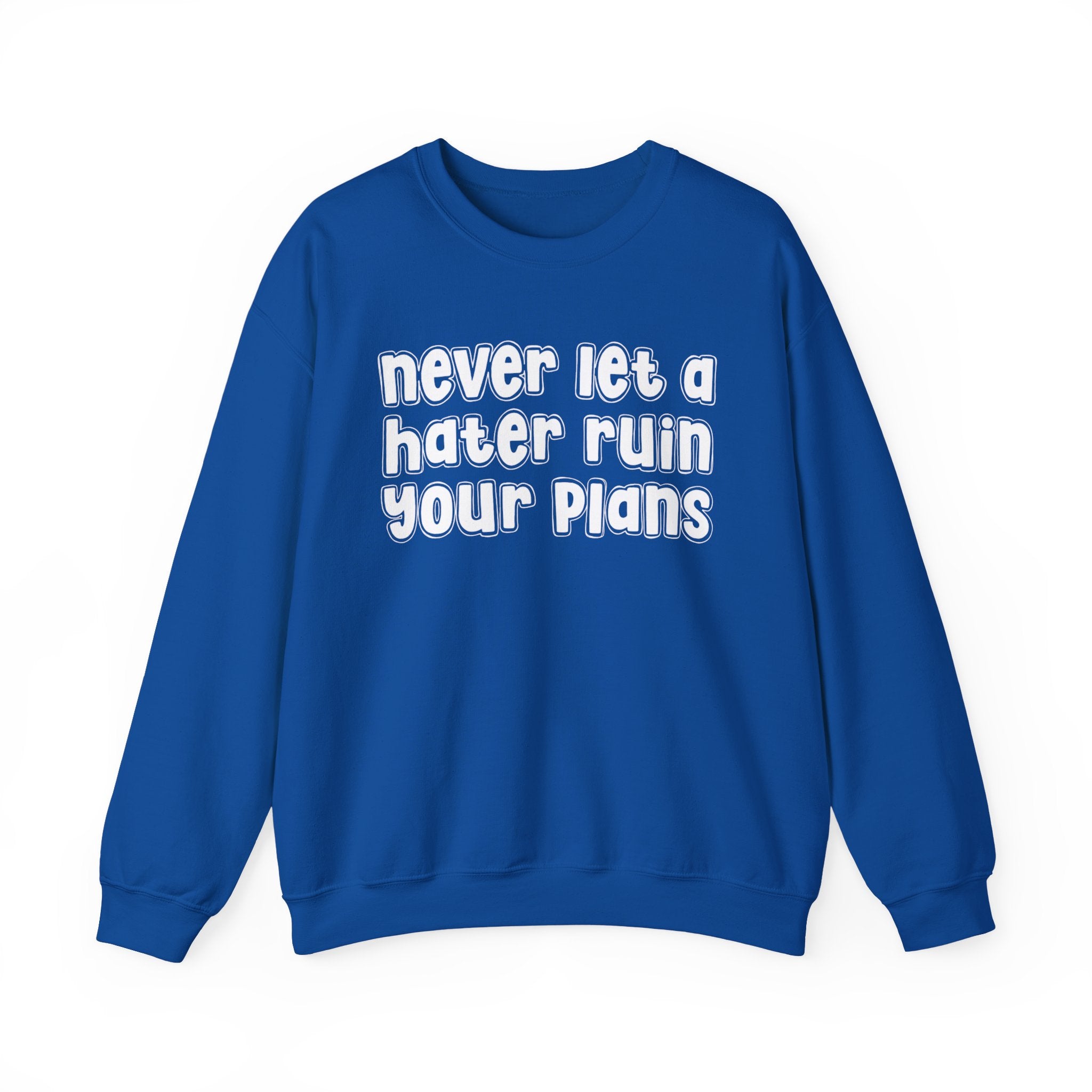 Never Let A Hater Ruin Your Plans - Motivational Money Talk Sweatshirt