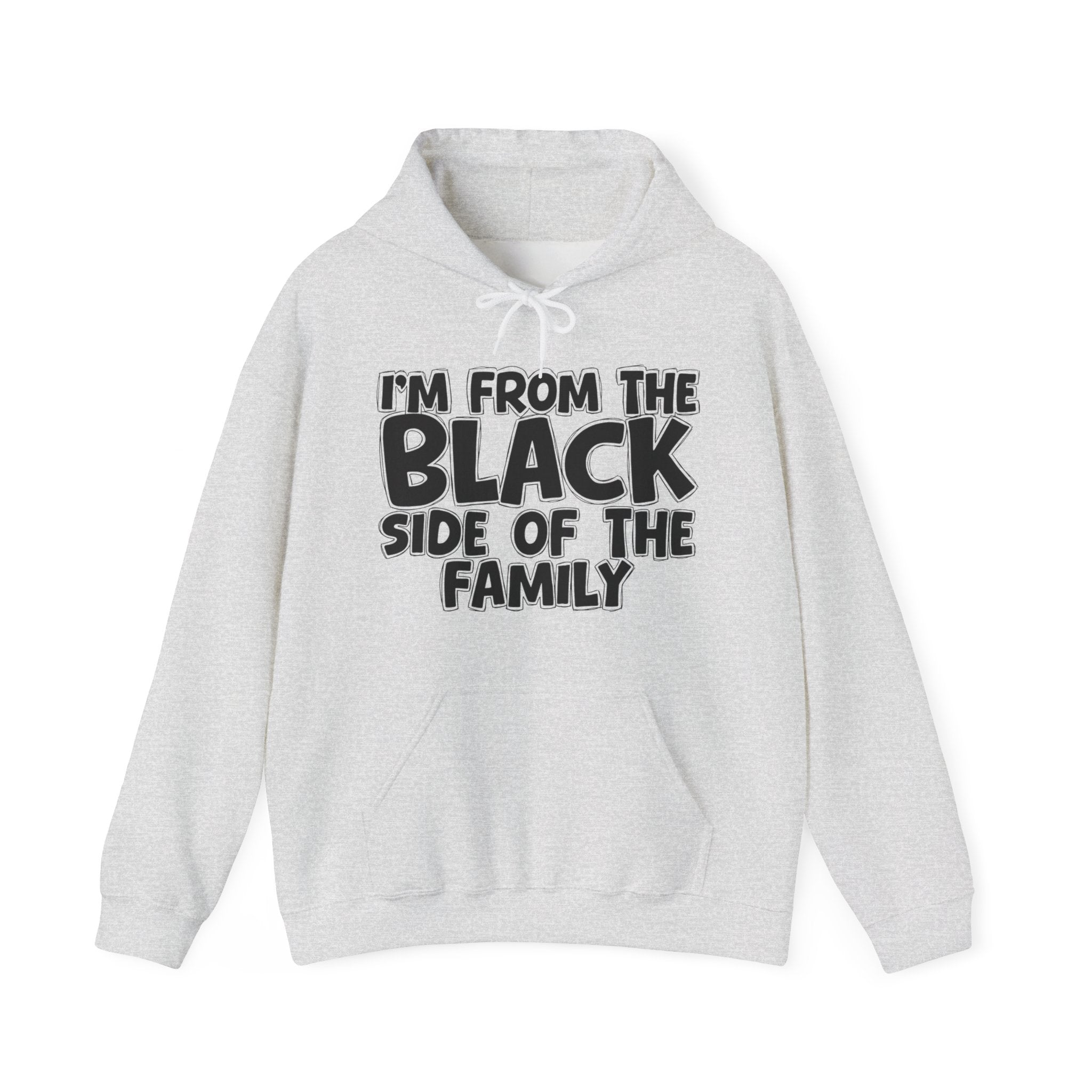 I'm From The Black Side of the Family Hoodie – Humorous Family Pride Quote Hoodie
