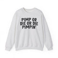 Pimp Or Die Or Die Pimpin' - Sweatshirt (Bold)