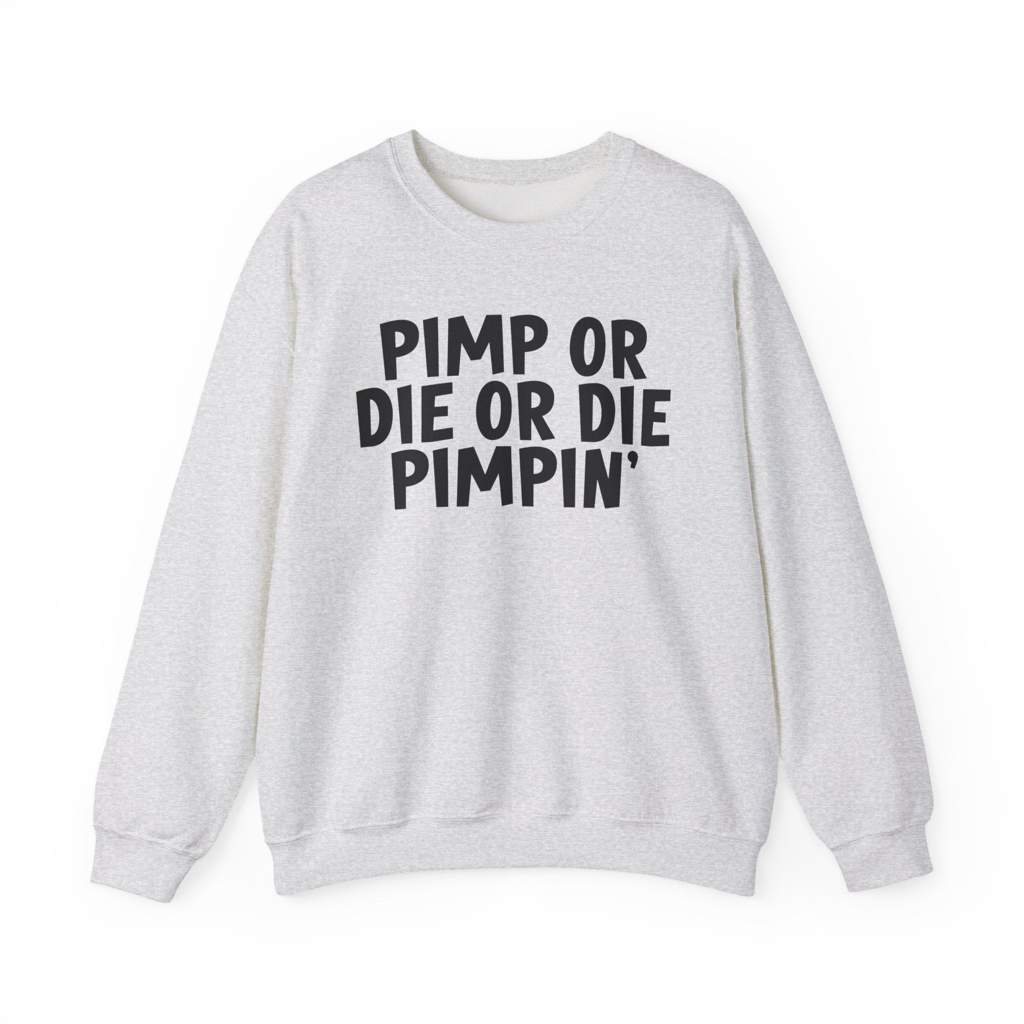 Pimp Or Die Or Die Pimpin' - Sweatshirt (Bold)