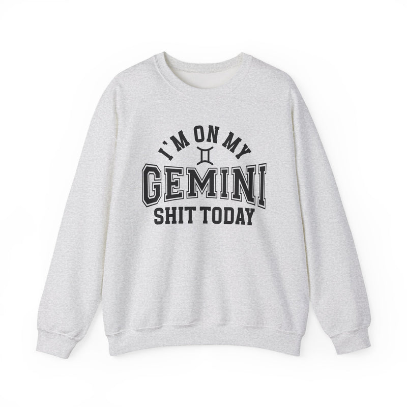 I'm On My Gemini Shit Today — Sweatshirt