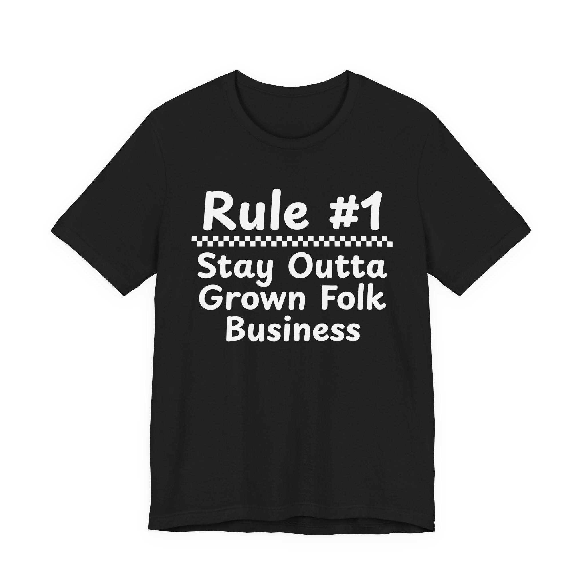 Rule #1 Stay Outta Grown Folk Business - Funny Back In The Days T-Shirt