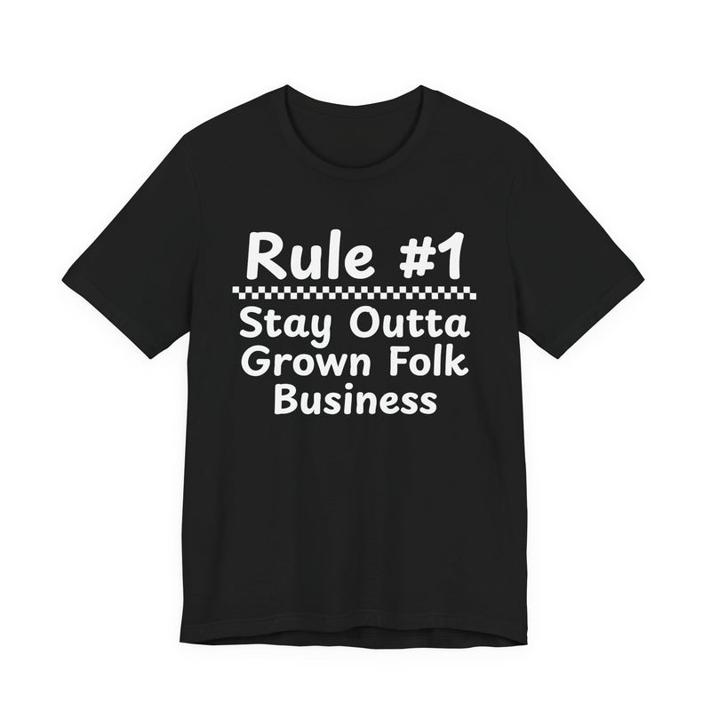 Rule #1 Stay Outta Grown Folk Business — Funny Back In The Days T-Shirt