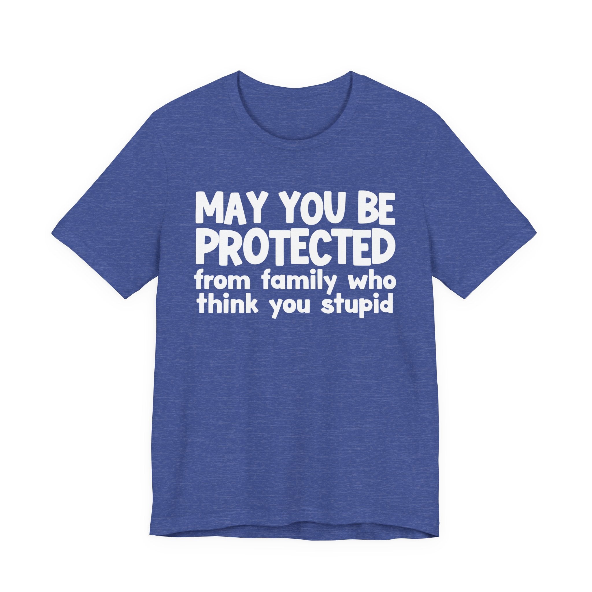 May You Be Protected From Family Who Think You Stupid — Funny Sarcastic Prayer Tee
