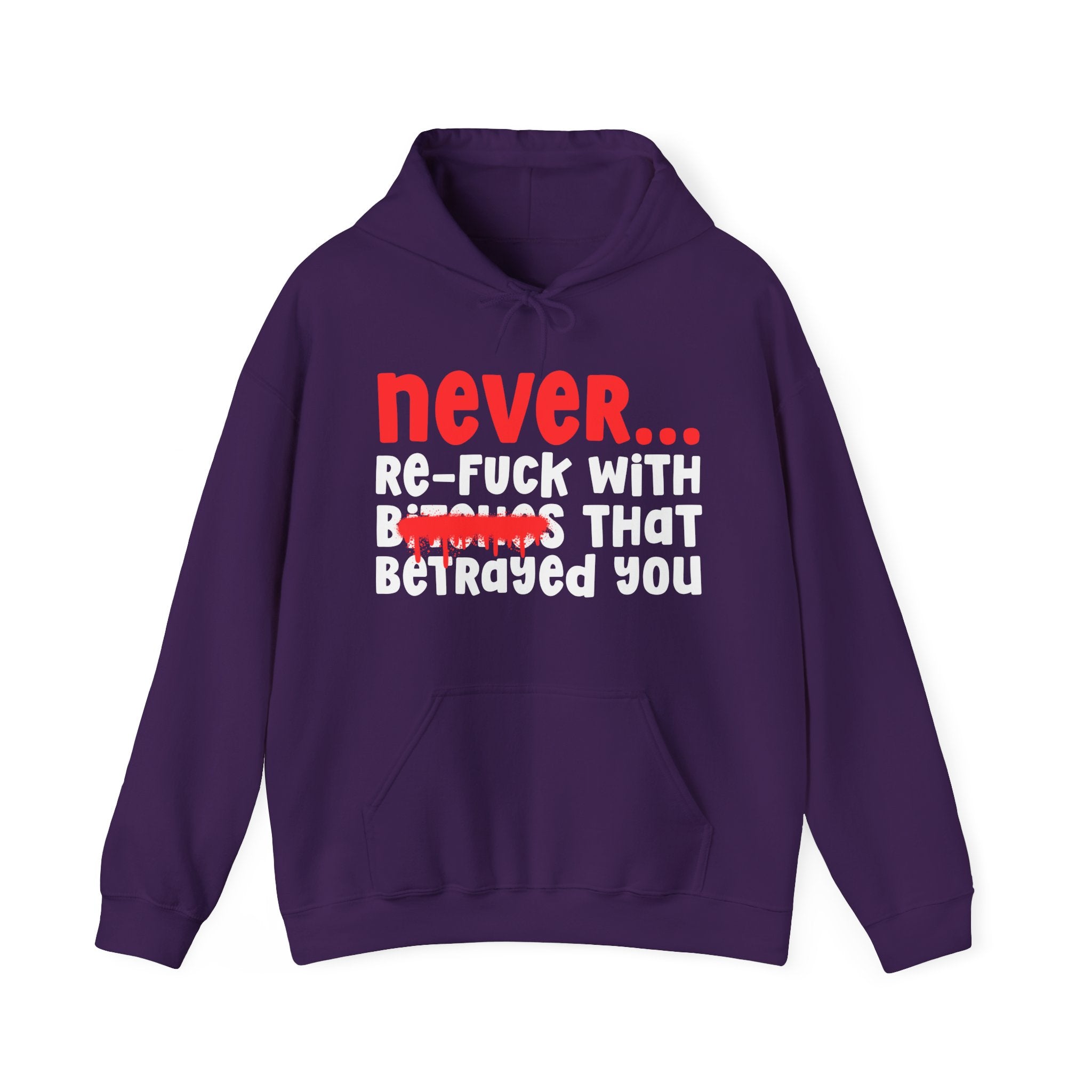 Never Re-Fuck Wit Bitches That Betrayed You － Real Advice Hoodie