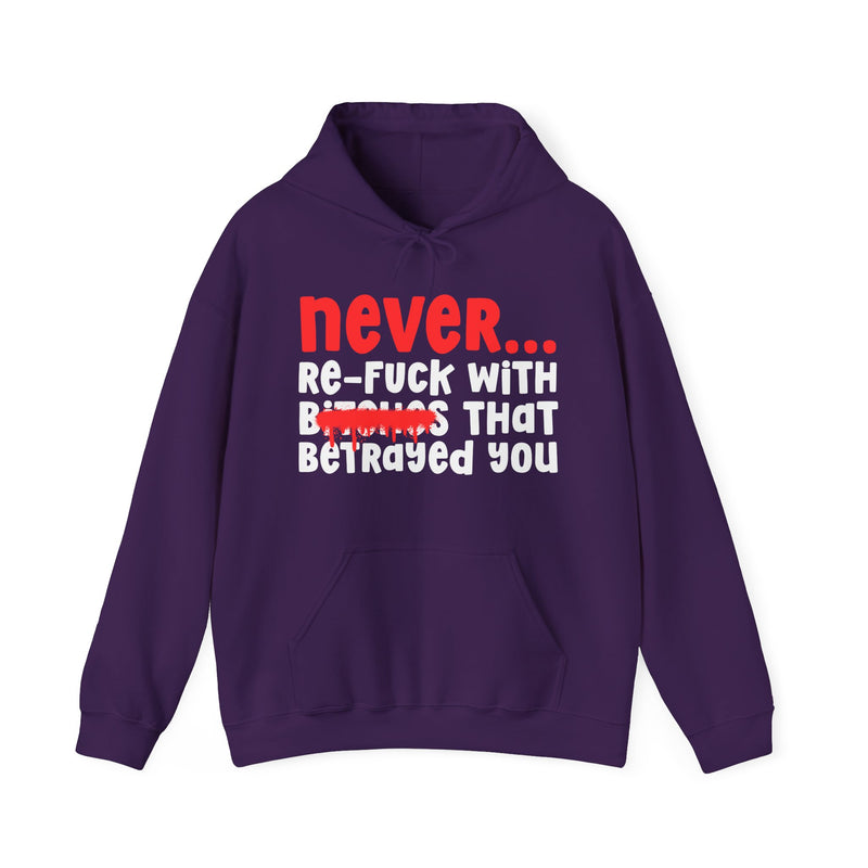 Never Re-Fuck Wit Bitches That Betrayed You － Real Advice Hoodie