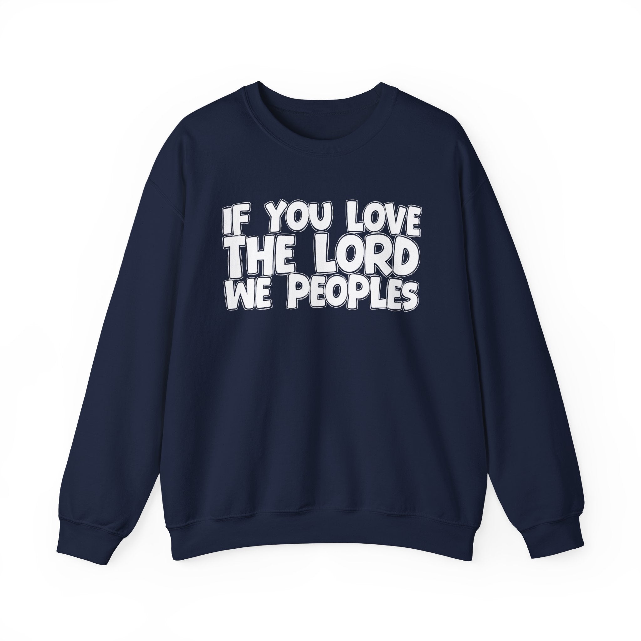 If You Love The Lord We Peoples - Inspirational Faith Sweatshirt