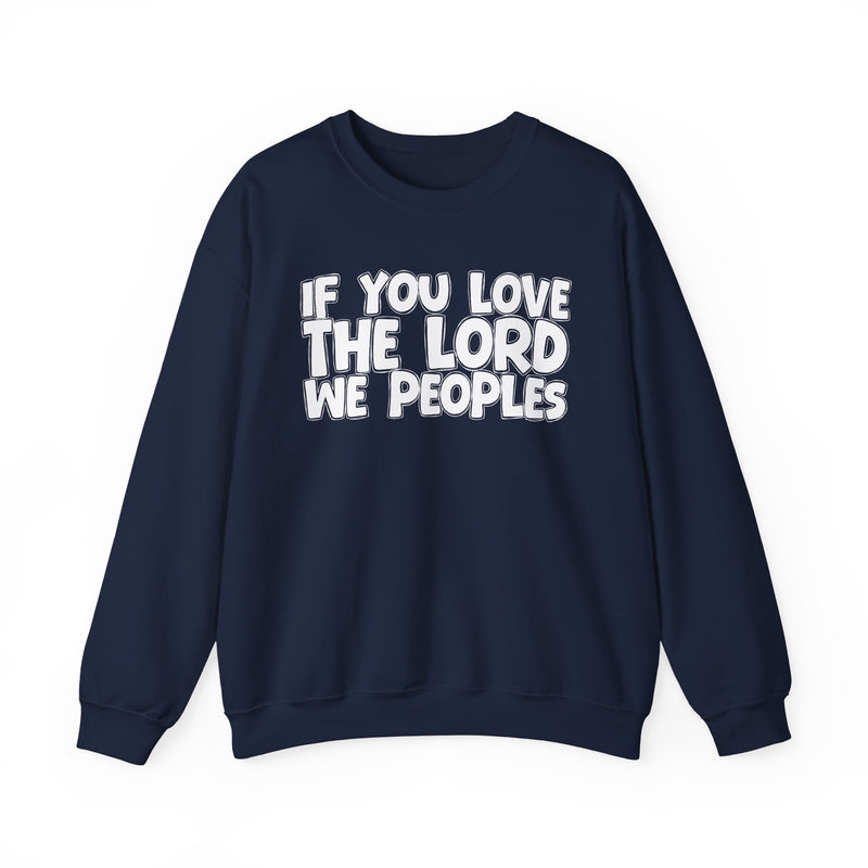 If You Love The Lord We Peoples — Inspirational Faith Sweatshirt