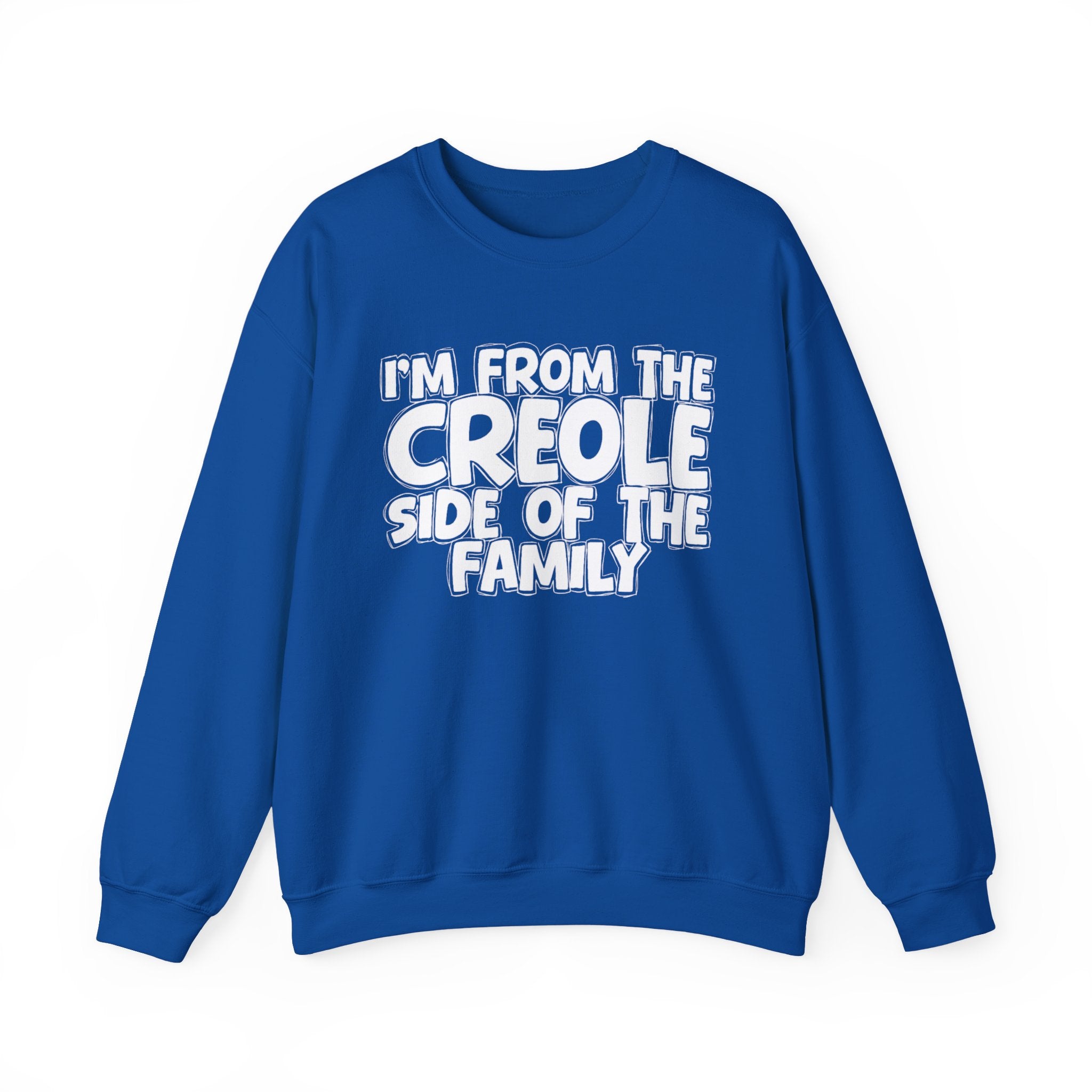 I'm From The Creole Side of the Family — Funny Family Sweatshirt