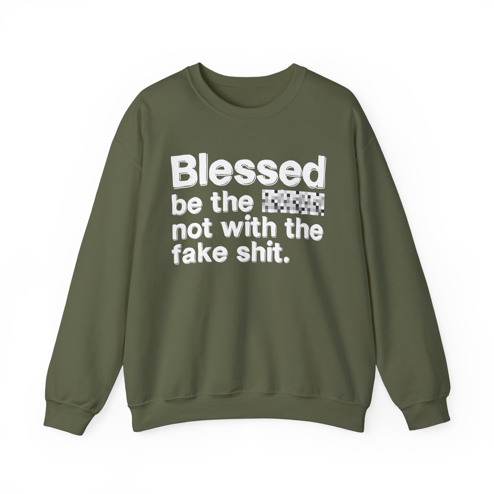 Blessed Be The Bitch Not With The Fake Shit — Inspirational Sweatshirt