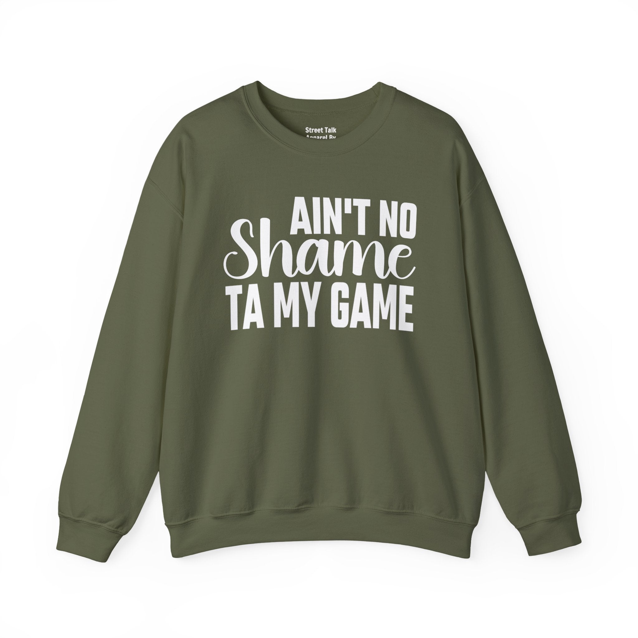 Ain't No Shame Ta My Game Sweatshirt (solid print)