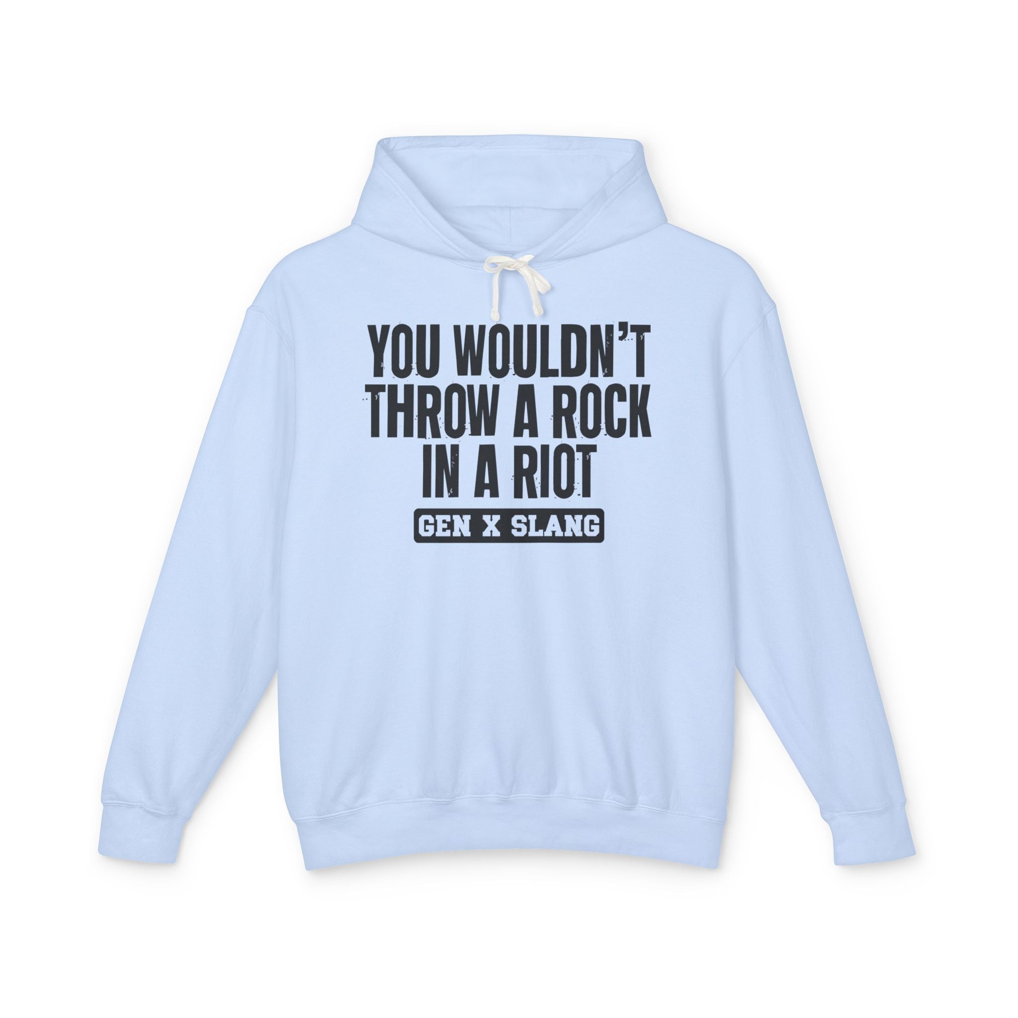 You Wouldn't Throw A Rock In A Riot - Gen X Slang Hoodie