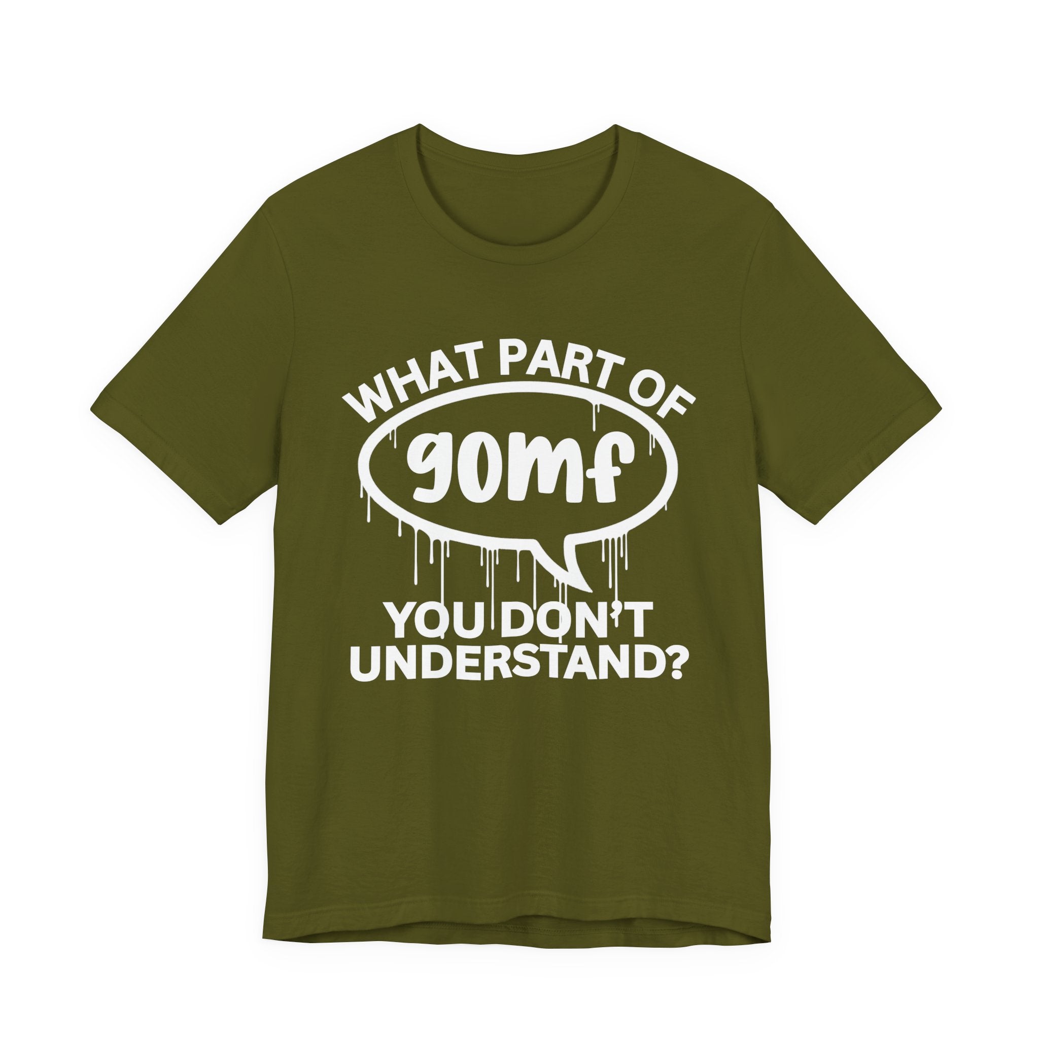 What Part of GOMF You Don't Understand? T-Shirt