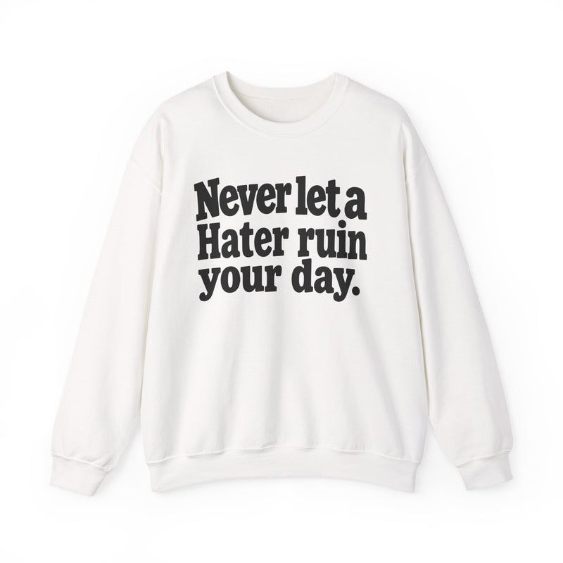 Never Let A Hater Ruin Your Day - Motivational Money Talk Sweatshirt