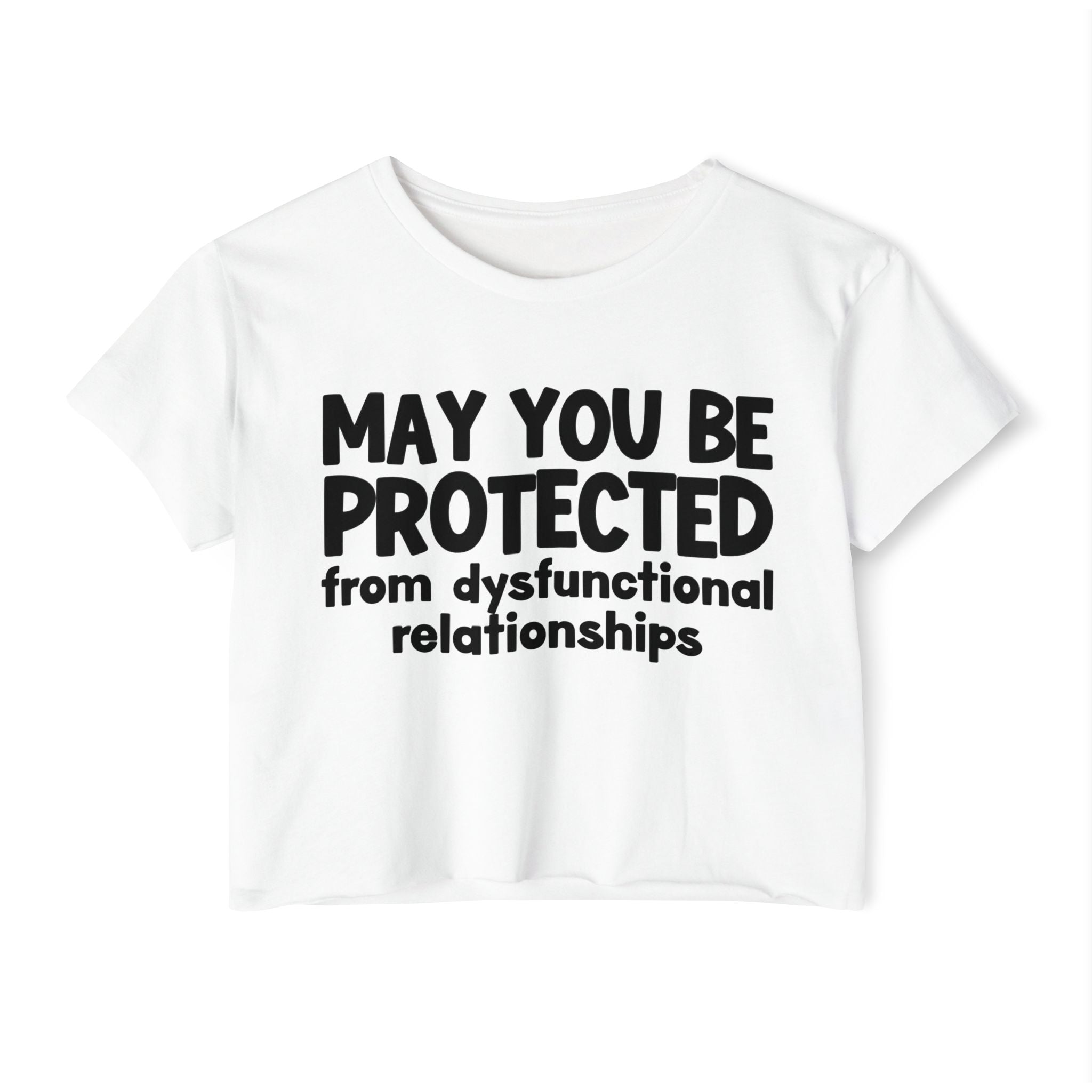 May You Be Protected From Dysfunctional relationships Inspirational Quote Crop Top