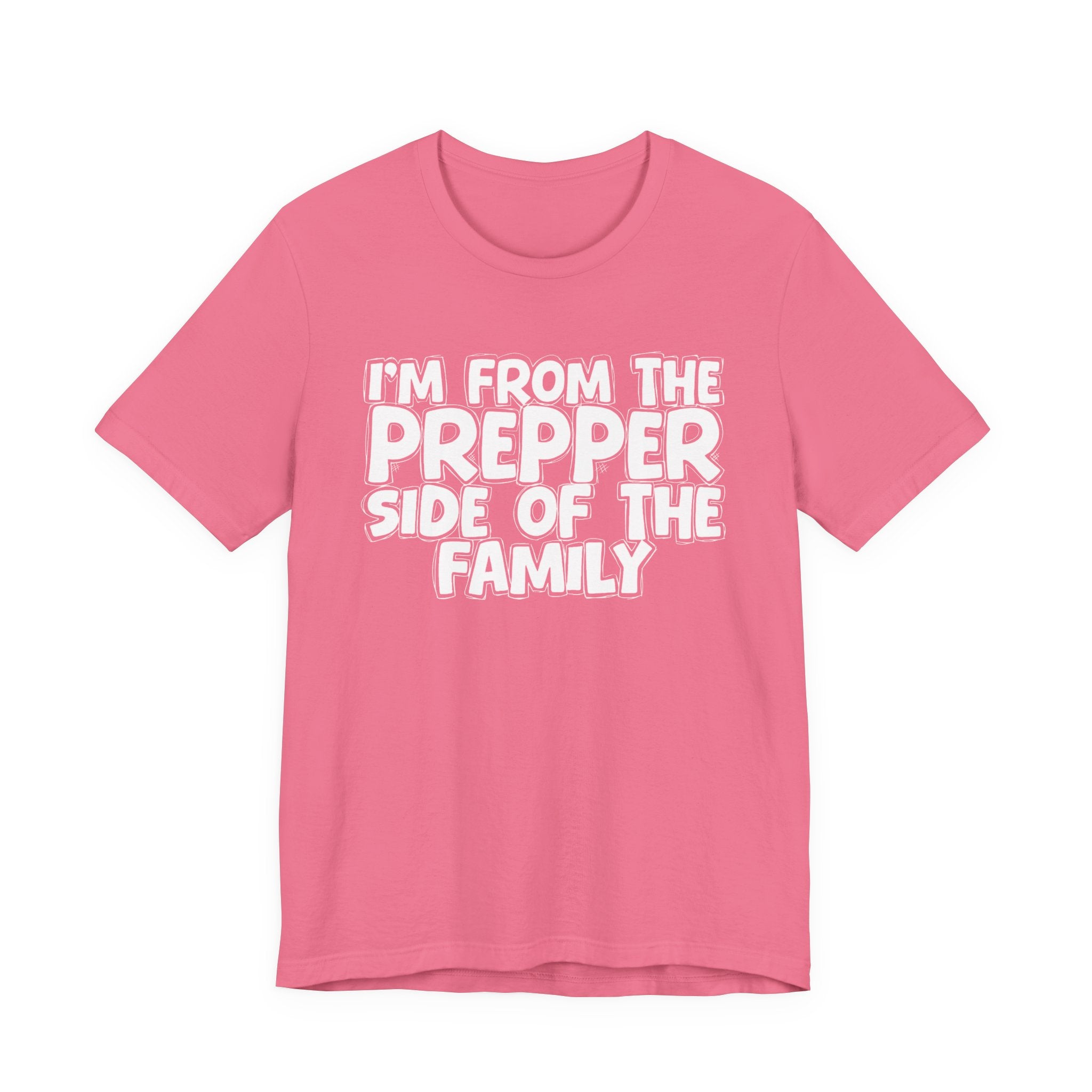 I'm From The Prepper Side of the Family - Hilarious Family Pride Tee