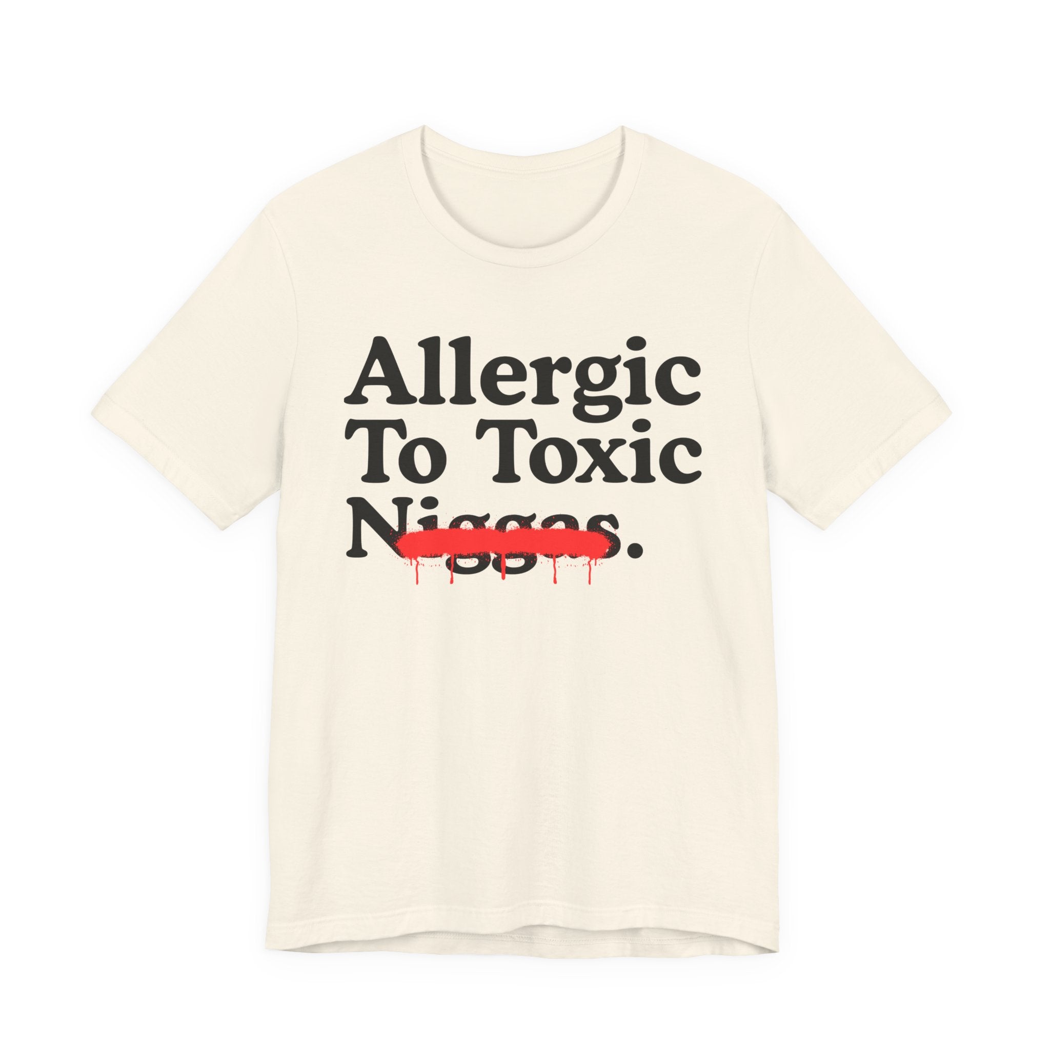 Allergic To Toxic Niggas - Funny Reaction T-shirt