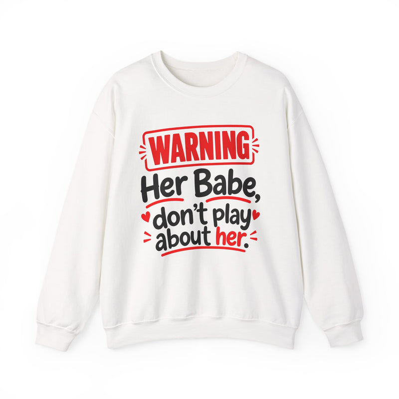 Warning — Her Babe Don’t Play About Her — Sweatshirt fabric detail close-up: lettering reading 'WARNING - HER BABE DON’T PLAY ABOUT HER'. Street Talk Designs family statement apparel.
