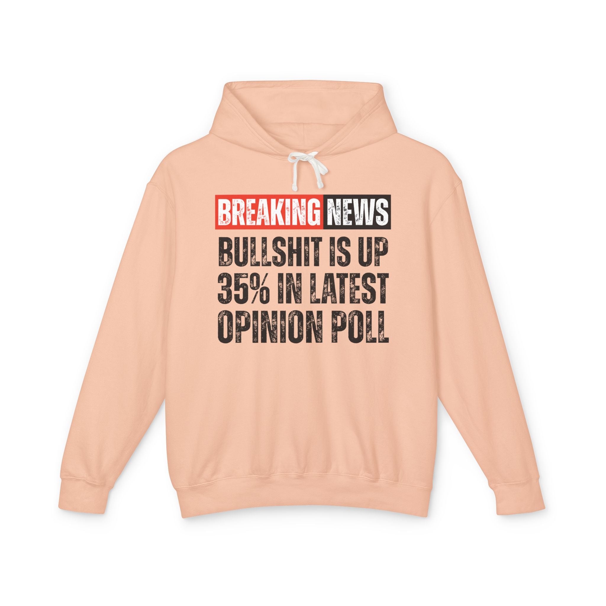 Breaking News: Bullshit Is Up 35% In Latest Opinion Poll－Funny News Alert Hoodie