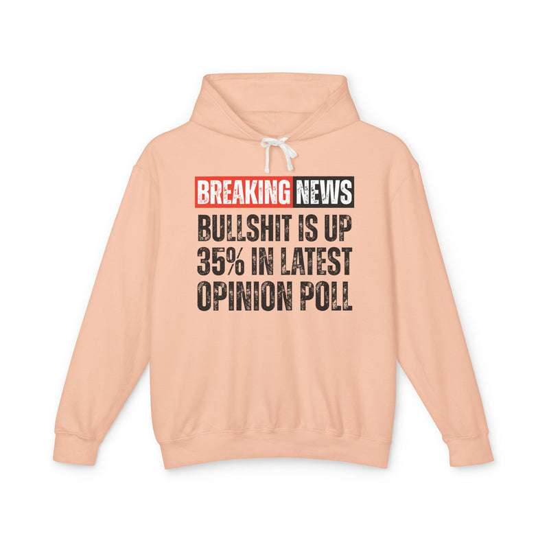 Breaking News: Bullshit Is Up 35% In Latest Opinion Poll－Funny News Alert Hoodie