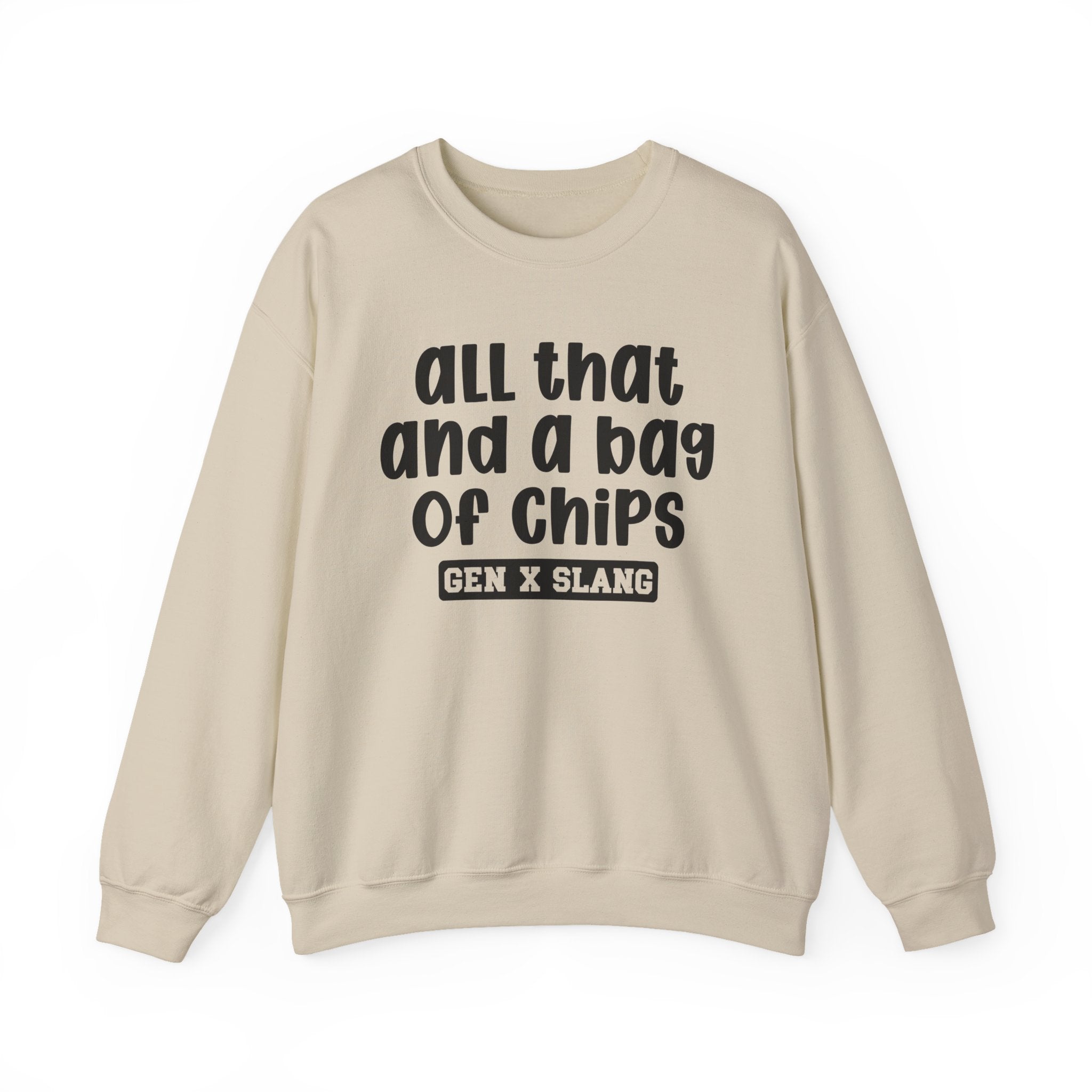 Gen X Slang Sweatshirt - All That And A Bag Of Chips