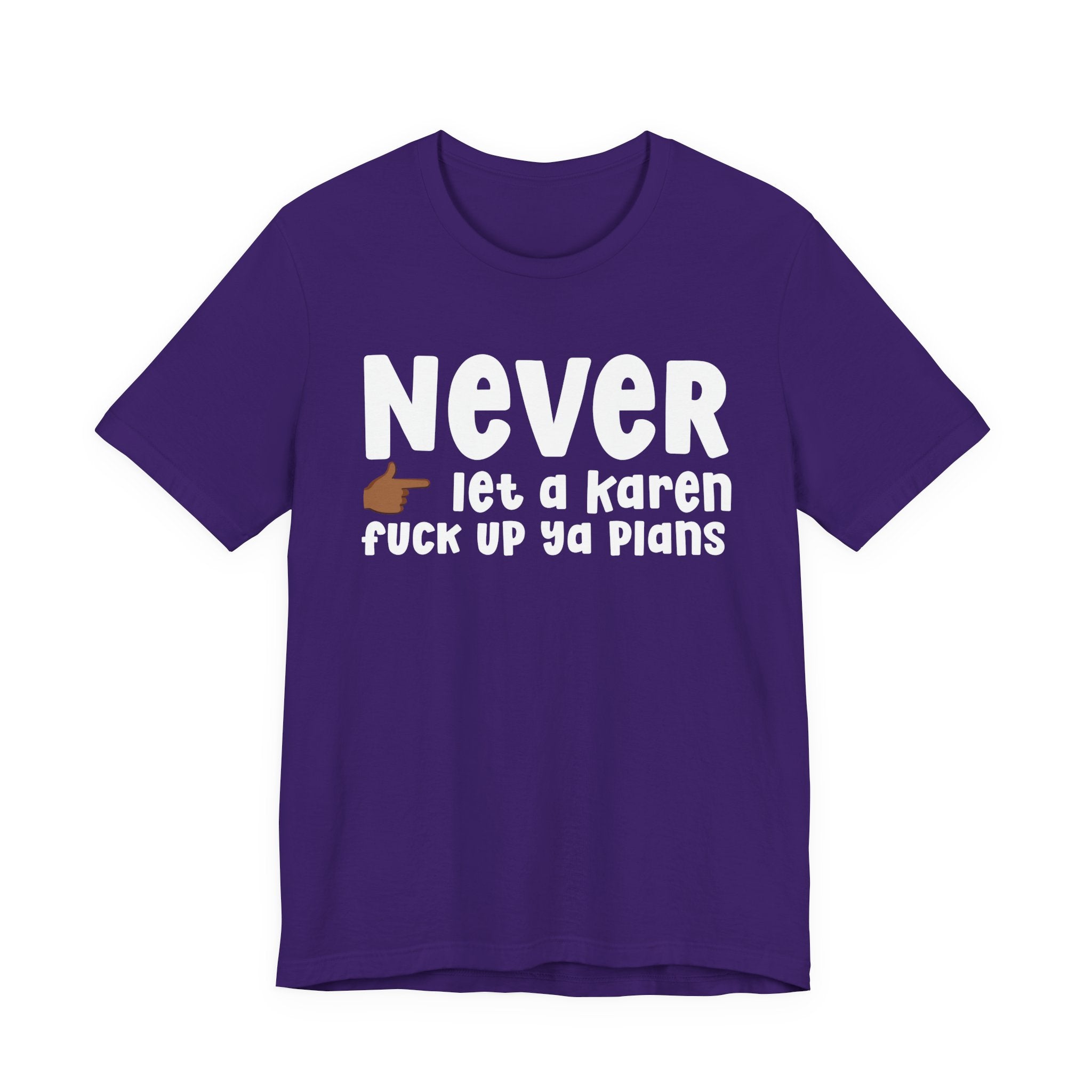 Never Let A Karen Fuck Up Ya Plans — Funny Personal Space T-shirt