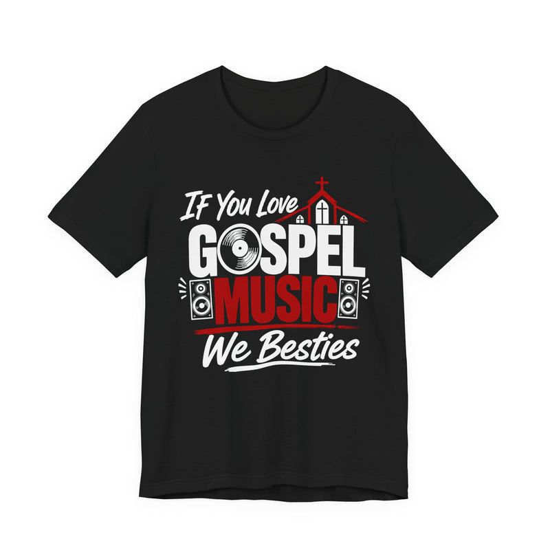 If You Love Gospel Music We Besties － Gospel Music Lover T-shirt