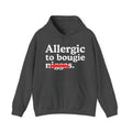 Allergic To Bougie Niggas - Funny Reaction  Hoodie