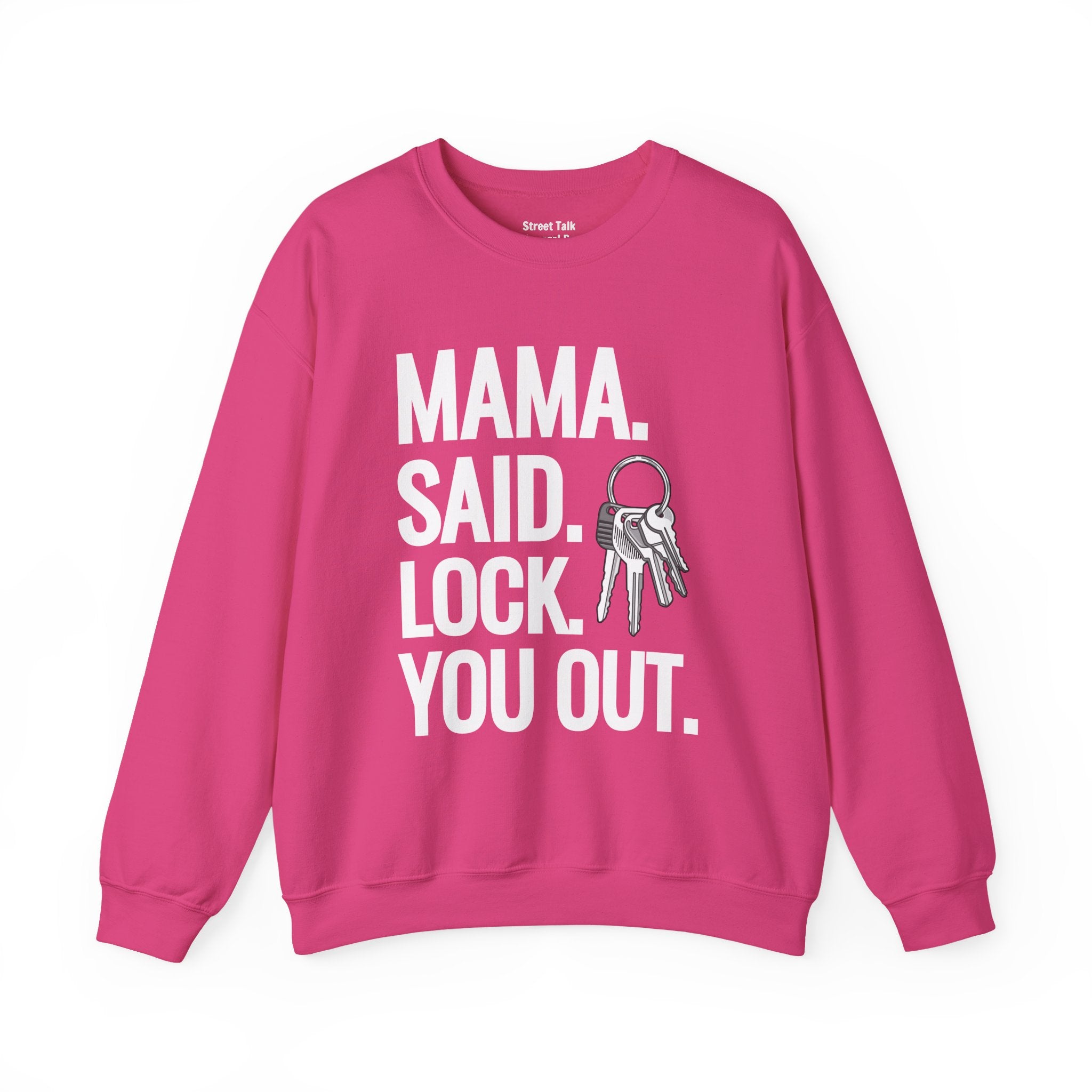 Mama. Said. Lock You Out Sweatshirt