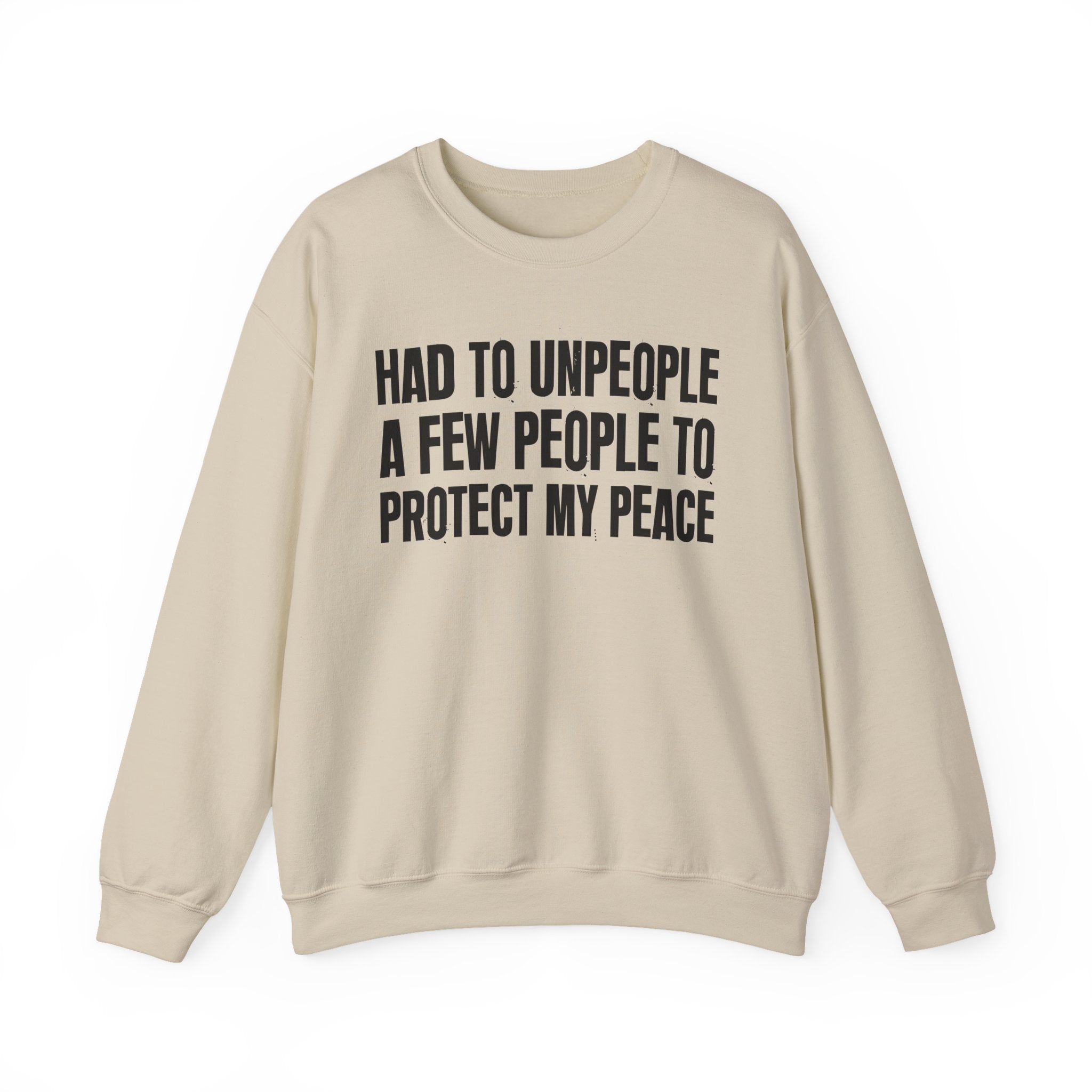 Had To Unpeople A Few People To Protect My Peace -  Sweatshirt