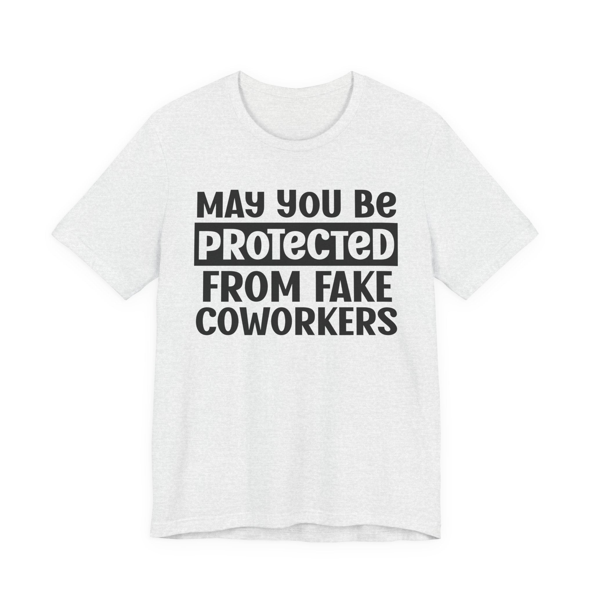 May You Be Protected From Fake Coworkers - Protective Wish Tee Shirt