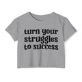 Turn Your Struggles to Success - Inspirational Crop Top