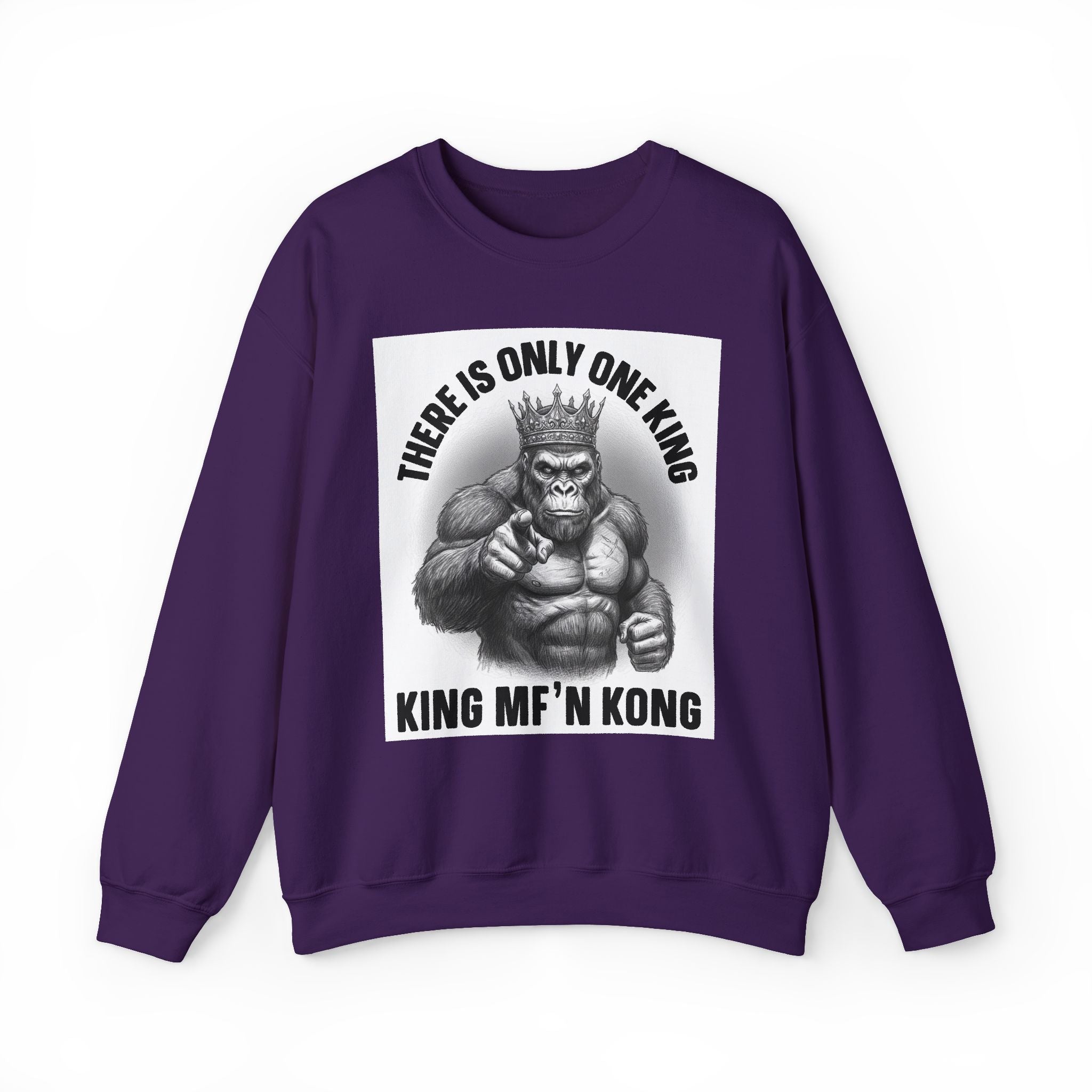 There Is Only One King:  King MF'n Kong - Sweatshirt