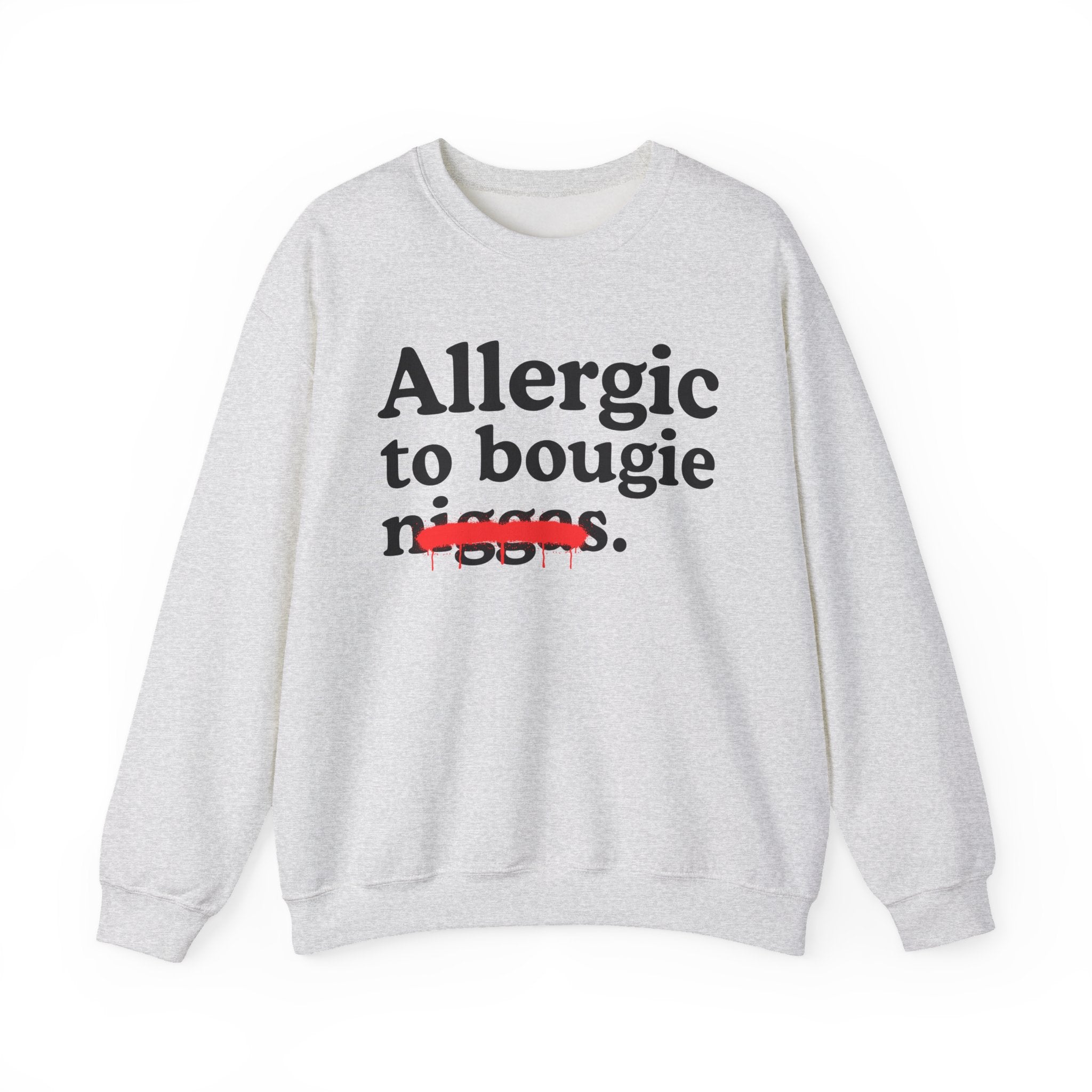 Allergic To Bougie Niggas - Funny Reaction Sweatshirt