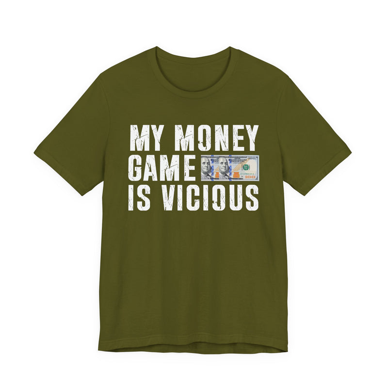 My Money Game Is Vicious — T-Shirt