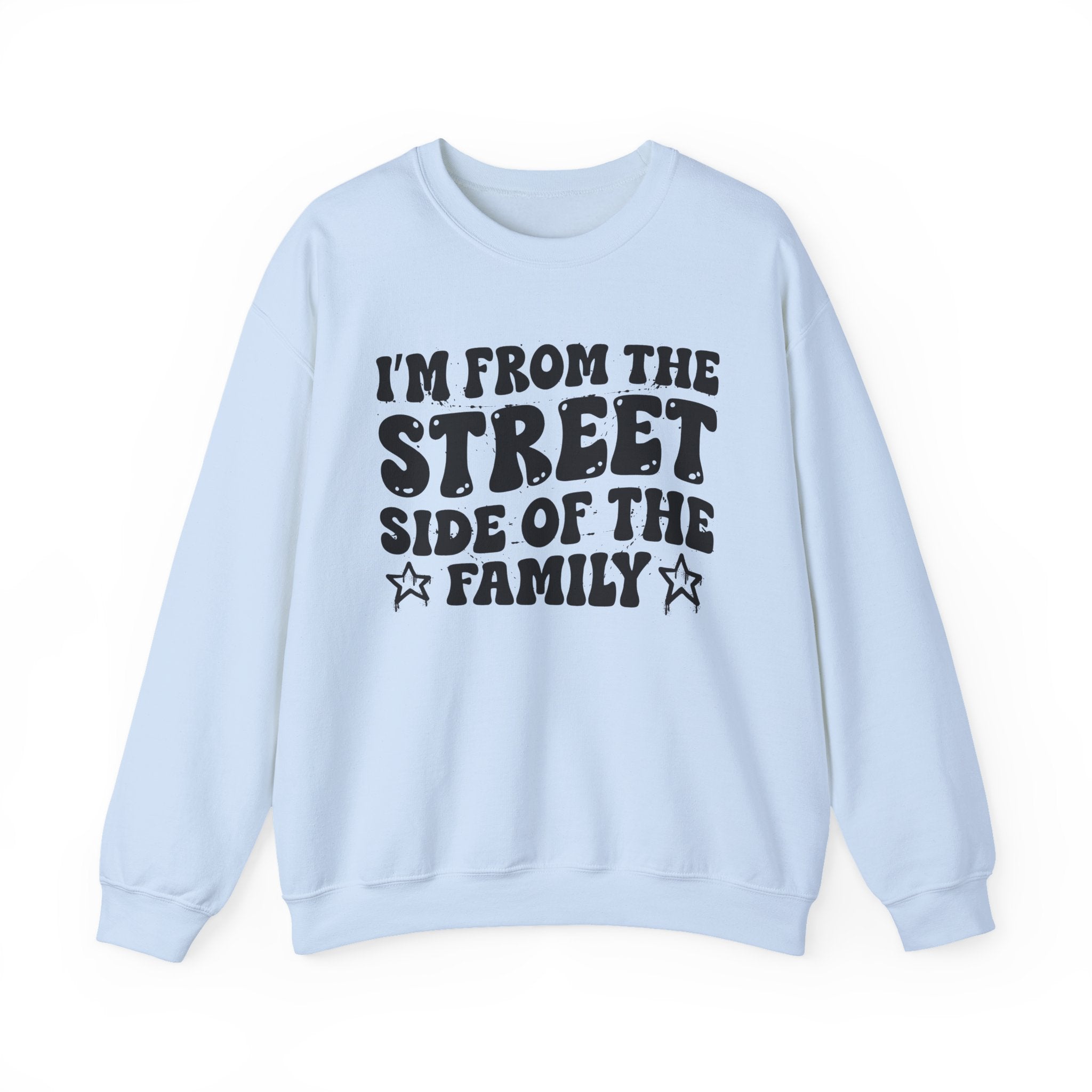 I'm From The Street Side of the Family — Funny Family Pride Sweatshirt