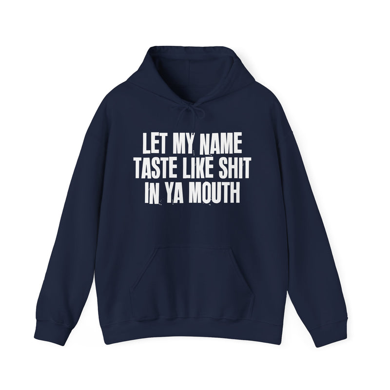 Let My Name Taste Like Shit In Ya Mouth － Hoodie