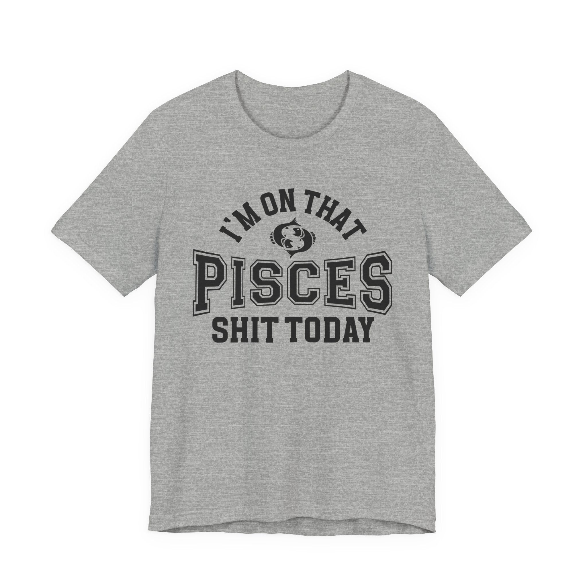 I'm On That Pisces Shit Today T-shirt