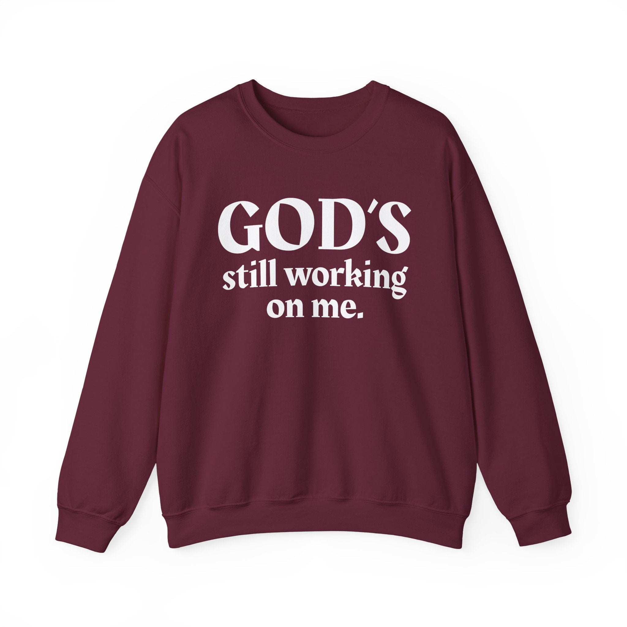 God's Still Working On Me -  Inspirational Christian Quote Sweatshirt