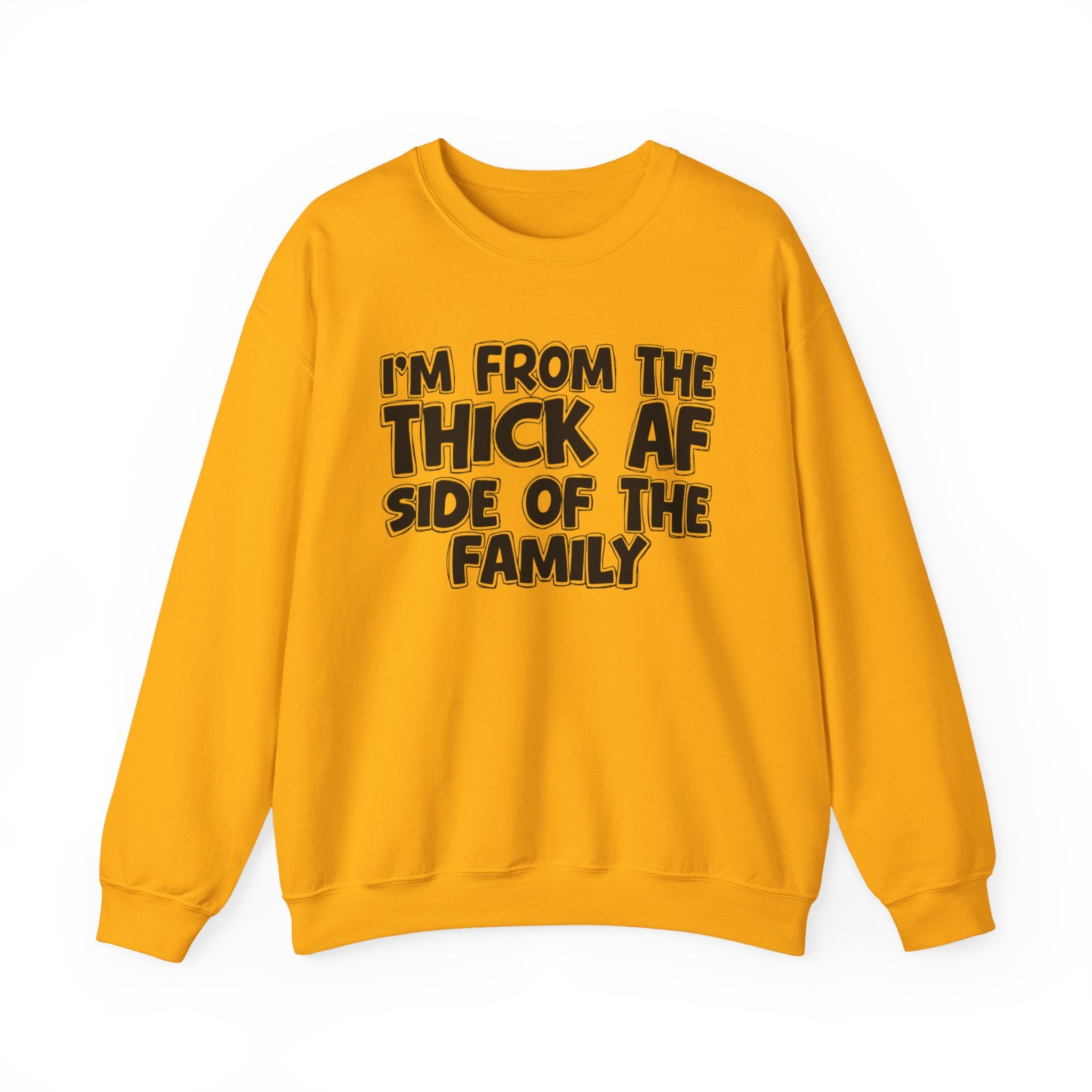 I'm From The Thick AF Side Of The Family - Humorous Family Pride Sweatshirt
