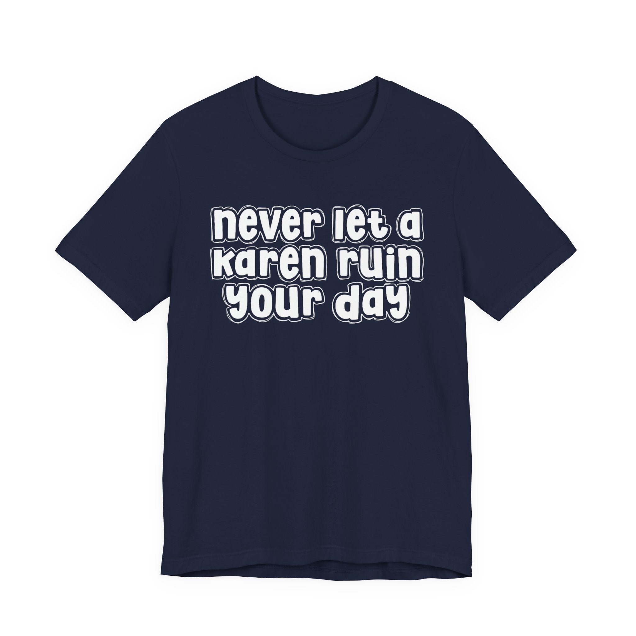Never Let A Karen Ruin Your Day － Fight Racism T-shirt
