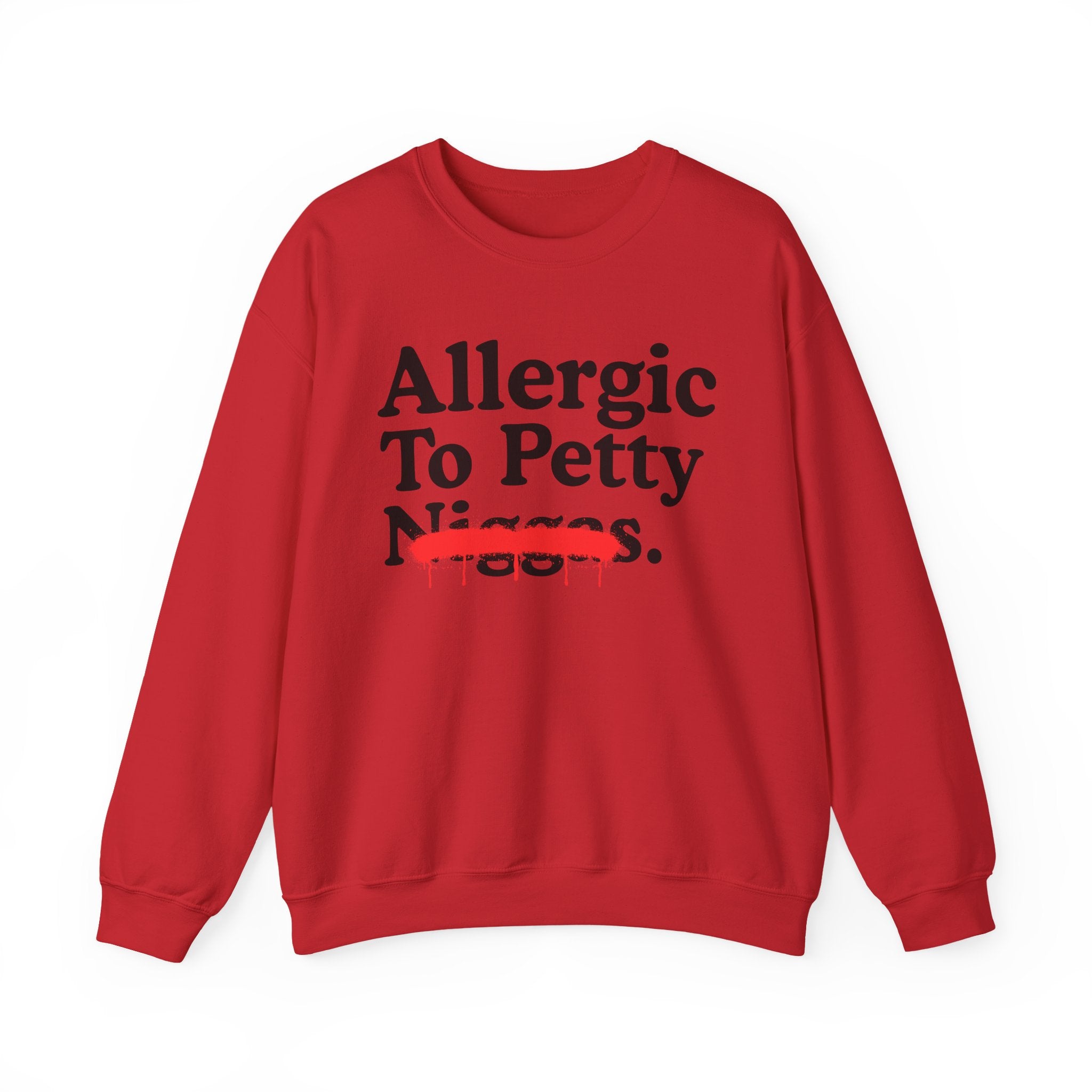 Allergic To Petty Niggas — Sarcastic Statement Sweatshirt