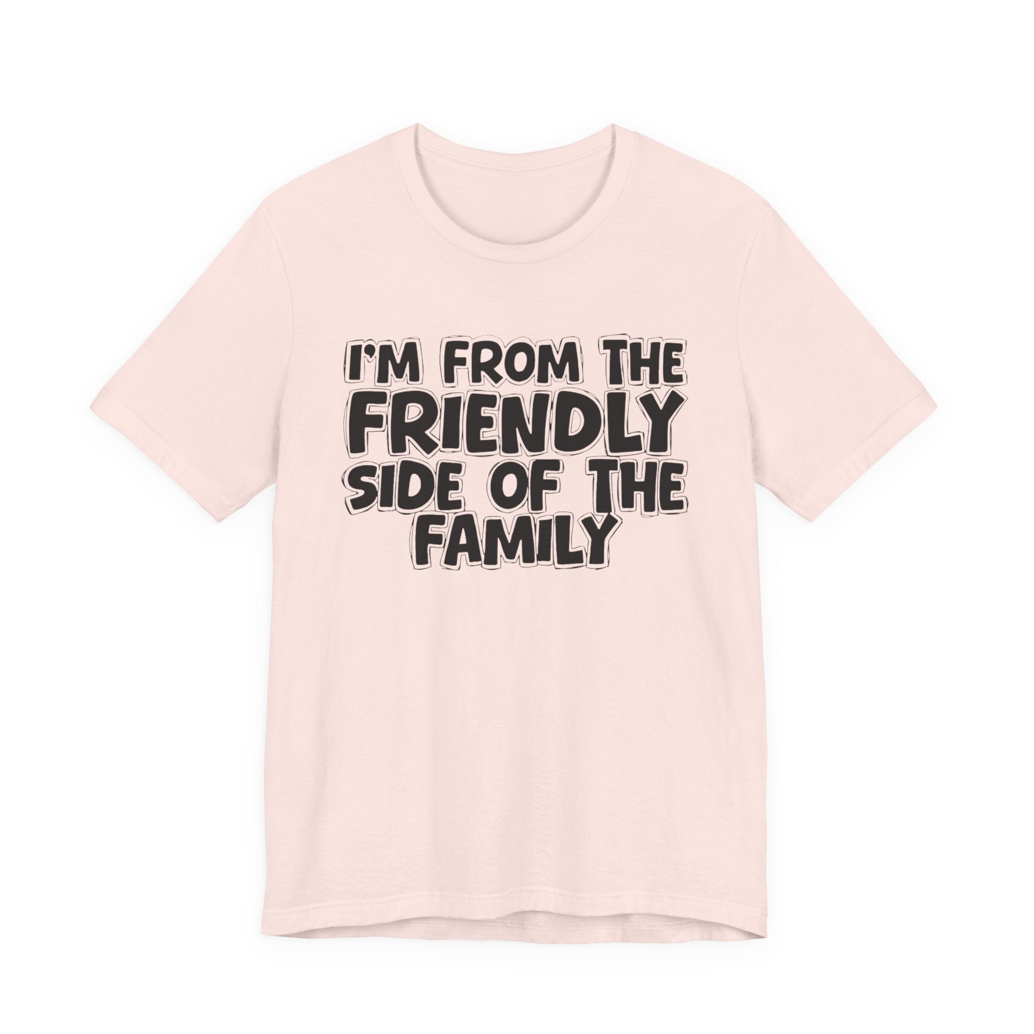 I'm From The Friendly Side of the Family — Funny Family Pride Tee