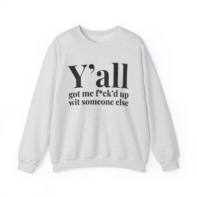 Y'all Got Me Fuck'd Up Wit Someone Else — Sweatshirt fabric detail close-up: Y'all got me f*ck'd up wit someone else in white serif lettering. Street Talk Designs mood statement apparel.