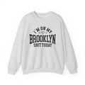 I'm On My Brooklyn Shit Today (Hearts) - Sweatshirt